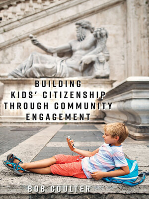 cover image of Building Kids' Citizenship Through Community Engagement